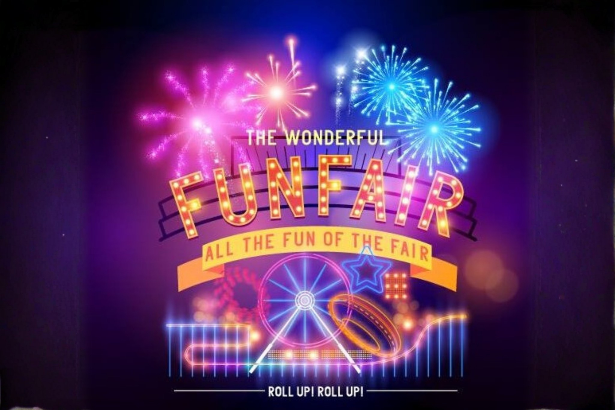 Funfair Colourful promotional graphic for “The Wonderful Funfair” featuring fireworks, bright neon fairground rides, and the text “All the fun of the fair” and “Roll up! Roll up!”.