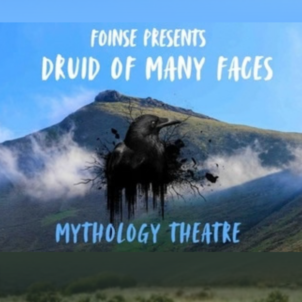 Druid of Many Faces Promotional graphic for Druid of Many Faces at Navan Centre & Fort, featuring a raven silhouette against a misty mountain landscape with the text “Mythology Theatre”.